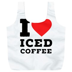 I Love Iced Coffee Full Print Recycle Bag (xxxl) by ilovewhateva