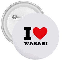 I Love Wasabi 3  Buttons by ilovewhateva