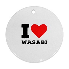 I Love Wasabi Ornament (round) by ilovewhateva