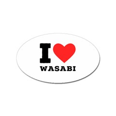 I Love Wasabi Sticker (oval) by ilovewhateva