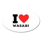 I love wasabi Oval Magnet Front