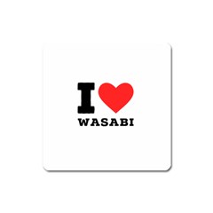 I Love Wasabi Square Magnet by ilovewhateva