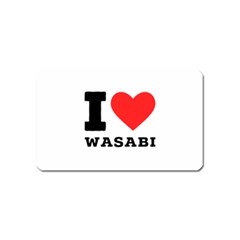 I Love Wasabi Magnet (name Card) by ilovewhateva