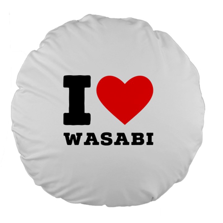 I love wasabi Large 18  Premium Round Cushions