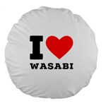 I love wasabi Large 18  Premium Round Cushions Back