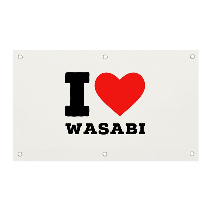 I love wasabi Banner and Sign 5  x 3 