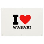 I love wasabi Banner and Sign 6  x 4  Front