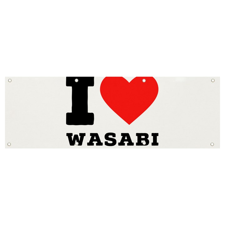 I love wasabi Banner and Sign 9  x 3 