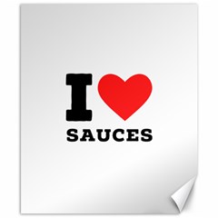 I Love Sauces Canvas 8  X 10  by ilovewhateva