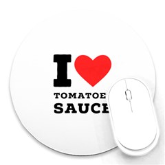 I Love Tomatoes Sauce Round Mousepad by ilovewhateva