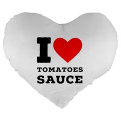 I Love Tomatoes Sauce Large 19  Premium Heart Shape Cushions by ilovewhateva