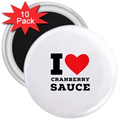 I Love Cranberry Sauce 3  Magnets (10 Pack)  by ilovewhateva