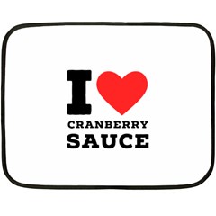 I Love Cranberry Sauce Two Sides Fleece Blanket (mini) by ilovewhateva