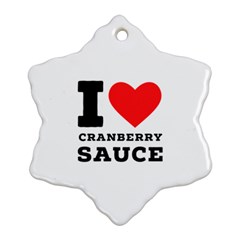 I Love Cranberry Sauce Ornament (snowflake) by ilovewhateva