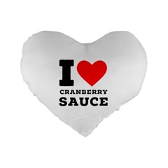 I Love Cranberry Sauce Standard 16  Premium Flano Heart Shape Cushions by ilovewhateva