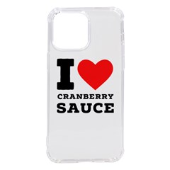 I Love Cranberry Sauce Iphone 14 Pro Max Tpu Uv Print Case by ilovewhateva