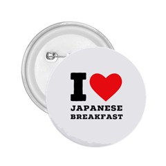 I Love Japanese Breakfast  2 25  Buttons by ilovewhateva