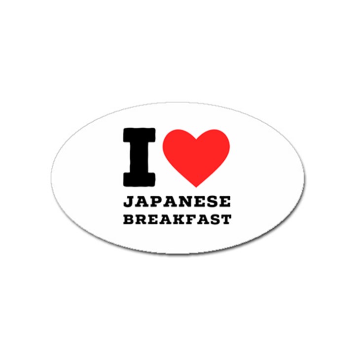 I love Japanese breakfast  Sticker Oval (100 pack)