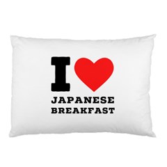 I Love Japanese Breakfast  Pillow Case by ilovewhateva