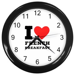 I Love French Breakfast  Wall Clock (black) by ilovewhateva