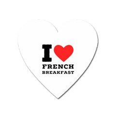 I Love French Breakfast  Heart Magnet by ilovewhateva