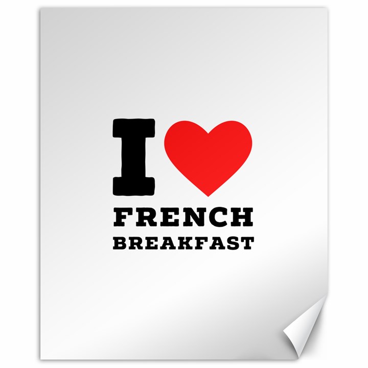 I love French breakfast  Canvas 16  x 20 