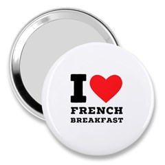 I Love French Breakfast  3  Handbag Mirrors by ilovewhateva