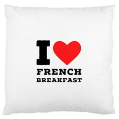 I Love French Breakfast  Large Premium Plush Fleece Cushion Case (two Sides) by ilovewhateva