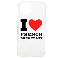 I Love French Breakfast  Iphone 12 Pro Max Tpu Uv Print Case by ilovewhateva