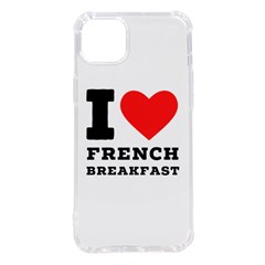 I Love French Breakfast  Iphone 14 Plus Tpu Uv Print Case by ilovewhateva