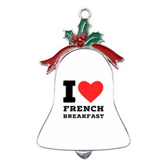 I Love French Breakfast  Metal Holly Leaf Bell Ornament by ilovewhateva