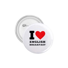 I Love English Breakfast  1 75  Buttons by ilovewhateva