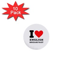 I Love English Breakfast  1  Mini Buttons (10 Pack)  by ilovewhateva