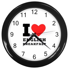 I Love English Breakfast  Wall Clock (black) by ilovewhateva