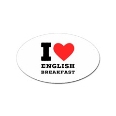 I Love English Breakfast  Sticker (oval) by ilovewhateva