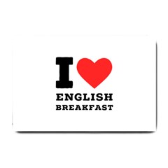 I Love English Breakfast  Small Doormat by ilovewhateva