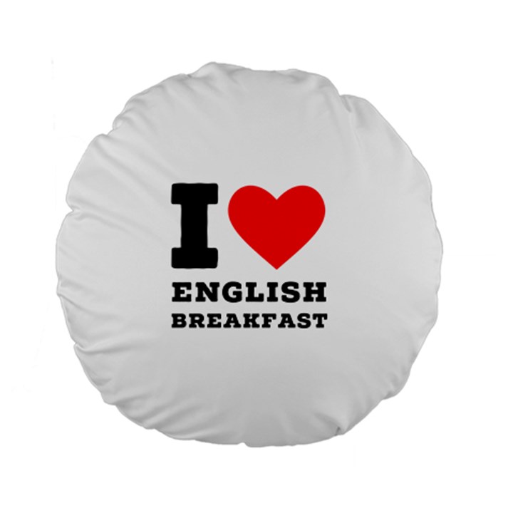 I love English breakfast  Standard 15  Premium Flano Round Cushions