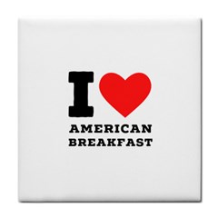 I Love American Breakfast Tile Coaster by ilovewhateva