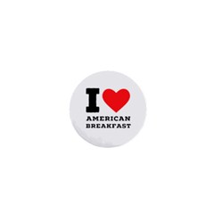 I Love American Breakfast 1  Mini Magnets by ilovewhateva