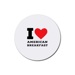 I Love American Breakfast Rubber Coaster (round) by ilovewhateva