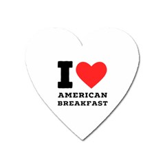 I Love American Breakfast Heart Magnet by ilovewhateva