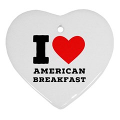 I Love American Breakfast Heart Ornament (two Sides) by ilovewhateva