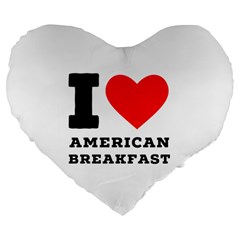 I love American breakfast Large 19  Premium Flano Heart Shape Cushions