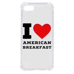 I Love American Breakfast Iphone Se