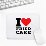 I love fried cake  Small Mousepad Front