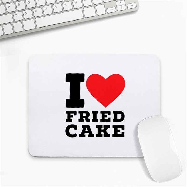 I love fried cake  Small Mousepad