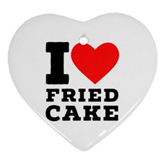 I Love Fried Cake  Ornament (heart) by ilovewhateva