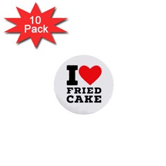 I Love Fried Cake  1  Mini Buttons (10 Pack)  by ilovewhateva