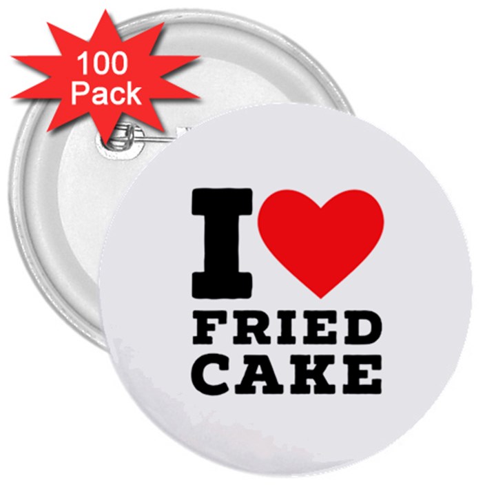 I love fried cake  3  Buttons (100 pack) 