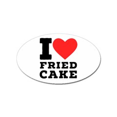 I Love Fried Cake  Sticker Oval (10 Pack) by ilovewhateva